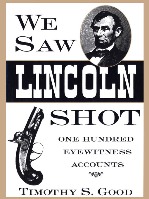 Title details for We Saw Lincoln Shot by Timothy S. Good - Available